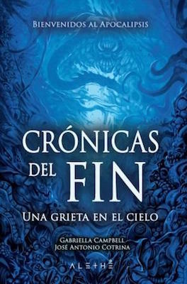 Crónicas del fin: Una grieta en el cielo by Libertad Delgado, José Antonio Cotrina, Gabriella Campbell