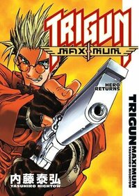 Trigun Maximum Volume 1: Hero Returns by Yasuhiro Nightow