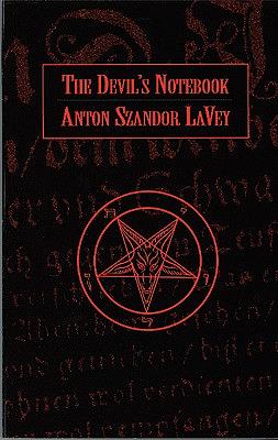 The Devil's Notebook by Anton Szandor Lavey