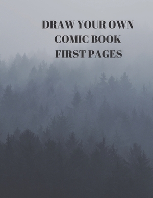 Draw Your Own Comic Book First Pages: 90 Pages of 8.5 X 11 Inch Comic Book First Pages by Larry Sparks