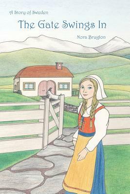 The Gate Swings In: a story of Sweden by Nora Burglon