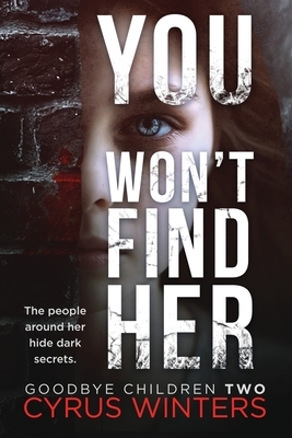 You Won't Find Her by Cyrus Winters