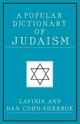 A Popular Dictionary of Judaism by Lavinia Cohn-Sherbok, Daniel C. Cohn-Sherbok