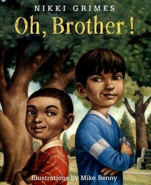 Oh, Brother! by Nikki Grimes, Mike Benny