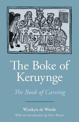 The Boke of Keruynge (the Book of Carving) by Wynken De Worde