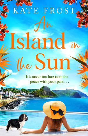 An Island in the Sun: The feel-good escapist read from Kate Frost for 2023 by Kate Frost, Kate Frost