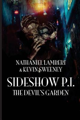 Sideshow P.I.: The Devil's Garden by Kevin Sweeney, Nathaniel Lambert