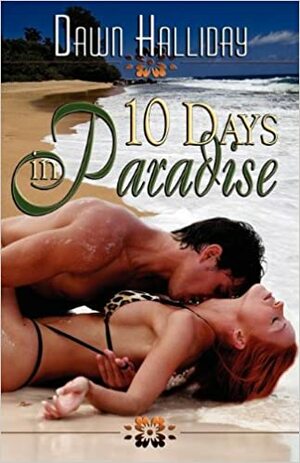 10 Days in Paradise by Dawn Halliday