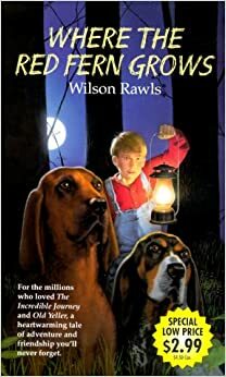 Where the Red Fern Grows by Wilson Rawls