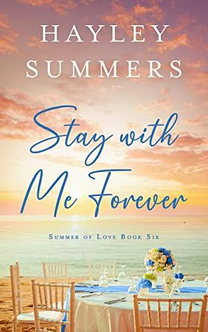 Stay With Me Forever - Book 6 by Hayley Summers