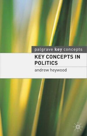 Key Concepts in Politics by Andrew Heywood