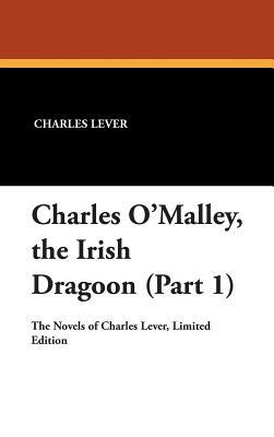 Charles O'Malley, the Irish Dragon (Part 1) by Charles James Lever