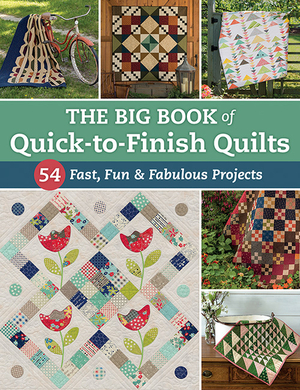 The Big Book of Quick-To-Finish Quilts: 54 Fast, Fun & Fabulous Projects by That Patchwork Place
