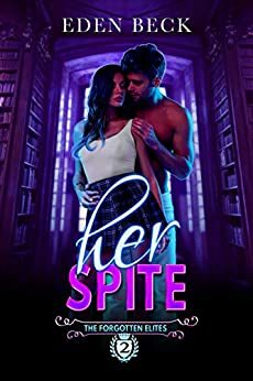 Her Spite: A Reverse Harem Bully Romance by Eden Beck