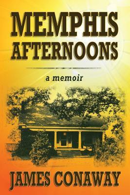 Memphis Afternoons by James Conaway