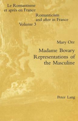 Madame Bovary - Representations of the Masculine by Mary Orr