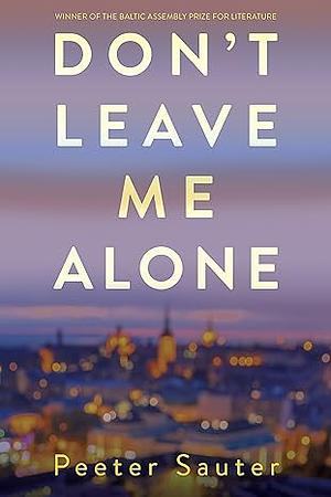 Don't Leave Me Alone by Peeter Sauter