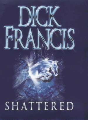 Shattered by Dick Francis