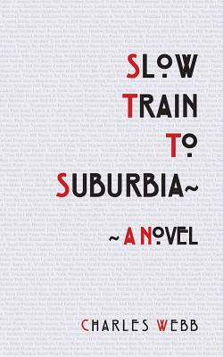 Slow Train to Suburbia by Charles Webb