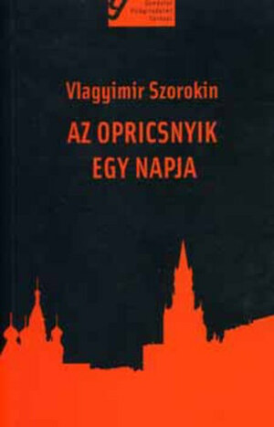 Az opricsnyik egy napja by Vlagyimir Szorokin