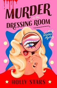 Murder in the Dressing Room by Holly Stars