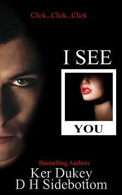 I See You by Ker Dukey, D H Sidebottom