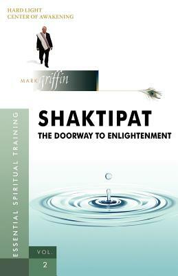 Shaktipat - The Doorway to Enlightenment by Mark Griffin