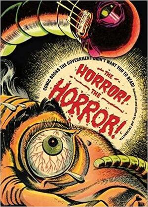 The Horror! The Horror!: Comic Books the Government Didn't Want You to Read! by Jim Trombetta, R.L. Stine