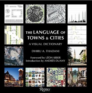 The Language of Towns & Cities: A Visual Dictionary by Dhiru A. Thadani