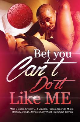 Bet You Can't Do It Like Me! by Martin Maranga, Chucky J, Mike Braxton