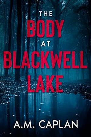 The Body at Blackwell Lake: An Amateur Sleuth Paranormal Mystery by A.M. Caplan