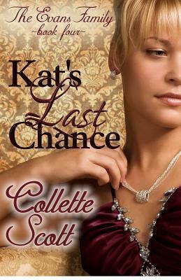 Kat's Last Chance: The Evans Family, Book Four by Collette Scott