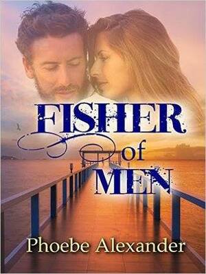 Fisher of Men by Phoebe Alexander