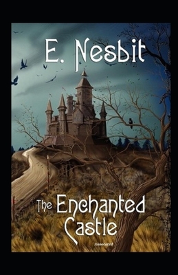 The Enchanted Castle Annotated by E. Nesbit