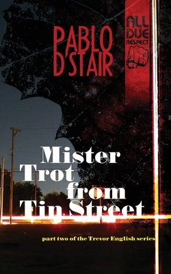 Mister Trot from Tin Street by Pablo D'Stair