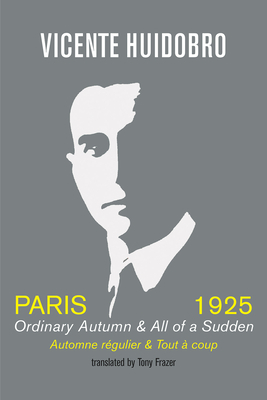 Paris 1925: Ordinary Autumn & All of a Sudden by Vicente Huidobro
