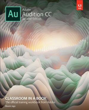 Adobe Audition CC Classroom in a Book by Adobe Creative Team, Maxim Jago