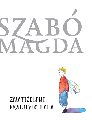 Znatiželjni kraljević Lala by Magda Szabó