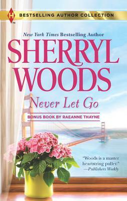 Never Let Go: A 2-In-1 Collection by RaeAnne Thayne, Sherryl Woods