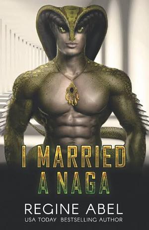 I Married A Naga by Regine Abel