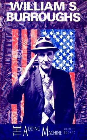 The Adding Machine: Collected Essays by William S. Burroughs