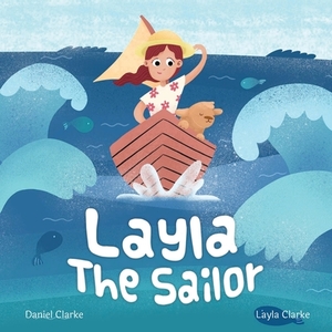 Layla the Sailor by Daniel Clarke, Layla Clarke