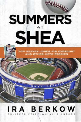 Summers at Shea by Ira Berkow