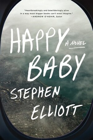 Happy Baby: A Novel by Stephen Elliott