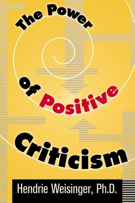 The Power of Positive Criticism by Hendrie Weisinger