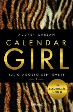 Calendar Girl 3: Julio Agosto Septiembre by Audrey Carlan