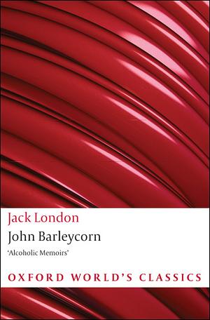 John Barleycorn: "Alcoholic memoirs" by Jack London