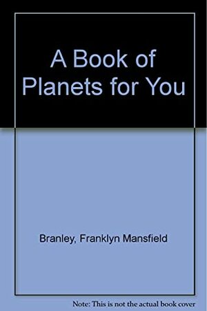 Book of Planets for You by Franklyn M. Branley, Leonard Kessler