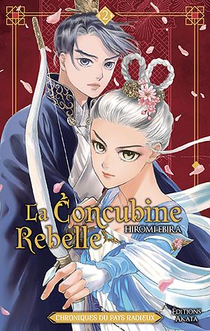 La Concubine rebelle, Tome 02 by Hiromi Ebira