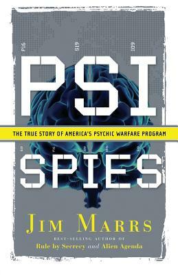 Psi Spies: The True Story of America's Psychic Warfare Program by Jim Marrs